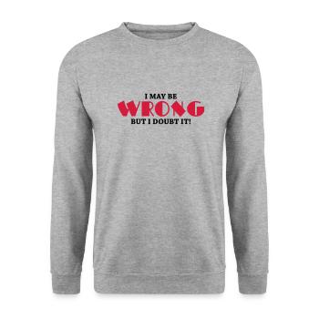 I may be wrong but I doubt it! - Unisex Sweatshirt - salt & pepper - Front - Alina (178cm) & Michal (187cm)