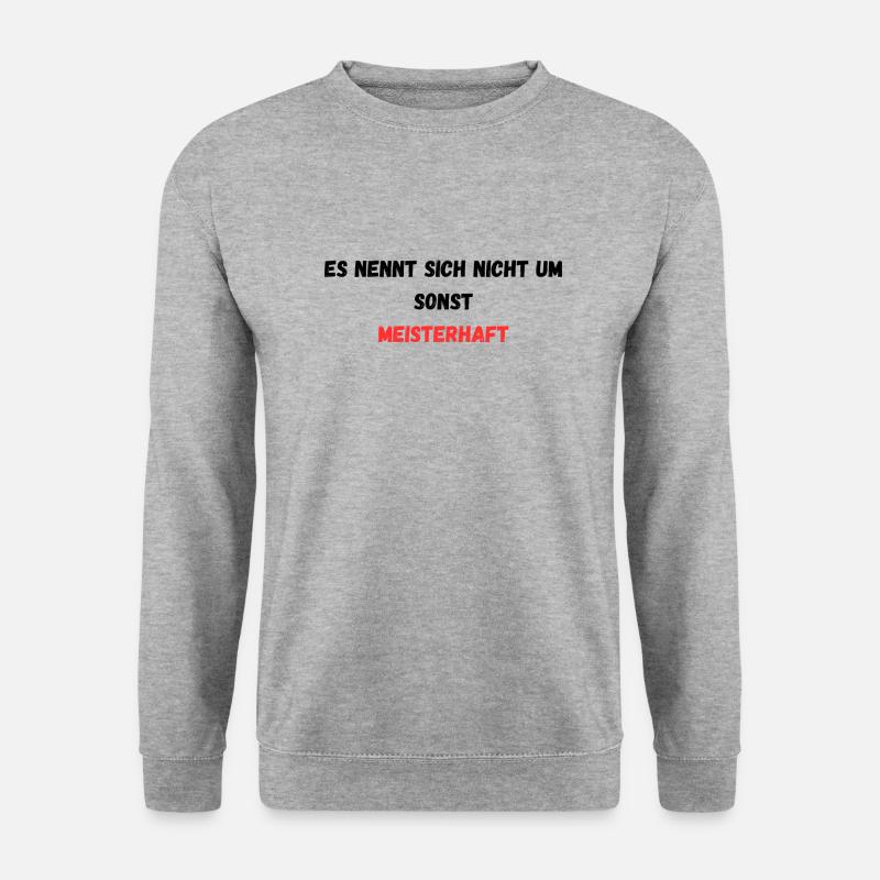ES NENNT SICH NICHT UM SONST MEISTERHAFT - Unisex Pullover - Weißgrau meliert