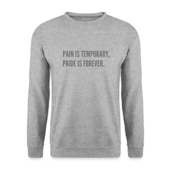 Pain is temporary, pride is forever. - Unisex Sweatshirt - salt & pepper - Front - Alina (178cm) & Michal (187cm)