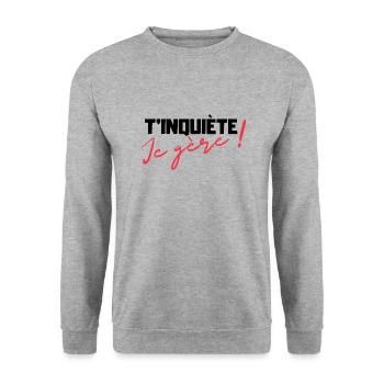 T'inquiète je gère cadeau humour - Sweat-shirt Unisexe - gris chiné - Devant - Alina (178cm) & Michal (187cm)