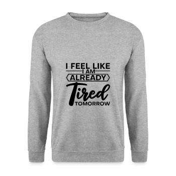 I feel like I am already tired tomorrow 2 - Unisex Sweatshirt - salt & pepper - Front - Alina (178cm) & Michal (187cm)