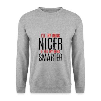 I'll Try Being Nicer If You Try Being Smarter 3 - Unisex Sweatshirt - salt & pepper - Front - Alina (178cm) & Michal (187cm)