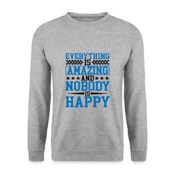 Everything Is Amazing And Nobody Is Happy - Unisex Sweatshirt - salt & pepper - Front - Alina (178cm) & Michal (187cm)