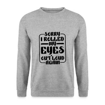 Sorry I Rolled My Eyes Out Loud Again - Unisex Pullover - Weißgrau meliert - Vorne - Alina (178cm) & Michal (187cm)