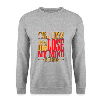 Vous allez tous me faire perdre la tête ici 3 - Sweat-shirt Unisexe - gris chiné - Devant - Alina (178cm) & Michal (187cm)