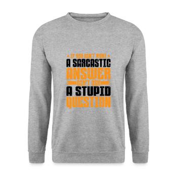 If You Don't Want A Sarcastic Answer 6 - Unisex Sweatshirt - salt & pepper - Front - Alina (178cm) & Michal (187cm)