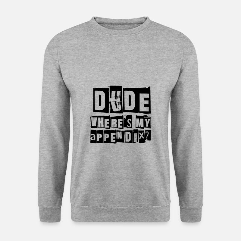 Mec où est mon annexe - Sweat-shirt Unisexe - gris chiné