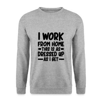 I Work From Home, This Is As Dressed Up As I Get 2 - Unisex Pullover - Weißgrau meliert - Vorne - Alina (178cm) & Michal (187cm)