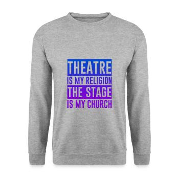 Le théâtre est ma religion, la scène est mon église 2 - Sweat-shirt Unisexe - gris chiné - Devant - Alina (178cm) & Michal (187cm)