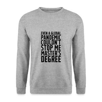 Even A Pandemic Couldn't Stop Me, Master's Degree4 - Unisex Sweatshirt - salt & pepper - Front - Alina (178cm) & Michal (187cm)