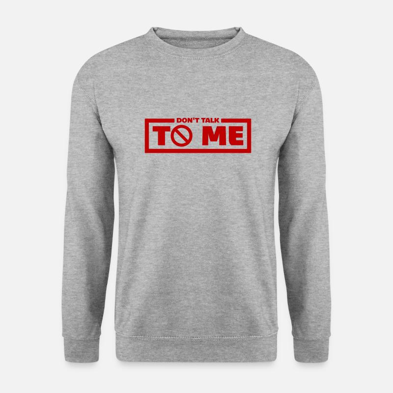 Sprich nicht mit mir Lustiger sarkastischer Humor Witz Zitat - Unisex Pullover - Weißgrau meliert