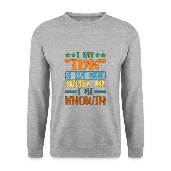 Je dis souvent « IDK » mais croyez-moi, je suis connu dans 27 - Sweat-shirt Unisexe - gris chiné - Devant - Alina (178cm) & Michal (187cm)