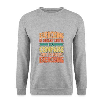 Exercising is great compare it to not exercising 2 - Unisex Sweatshirt - salt & pepper - Front - Alina (178cm) & Michal (187cm)