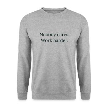 "Nobody cares. Work harder." - Motivation Design - Unisex Sweatshirt - salt & pepper - Front - Alina (178cm) & Michal (187cm)