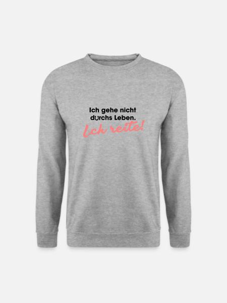 Ich gehe nicht durchs Leben ich reite - Unisex Pullover - Weißgrau meliert