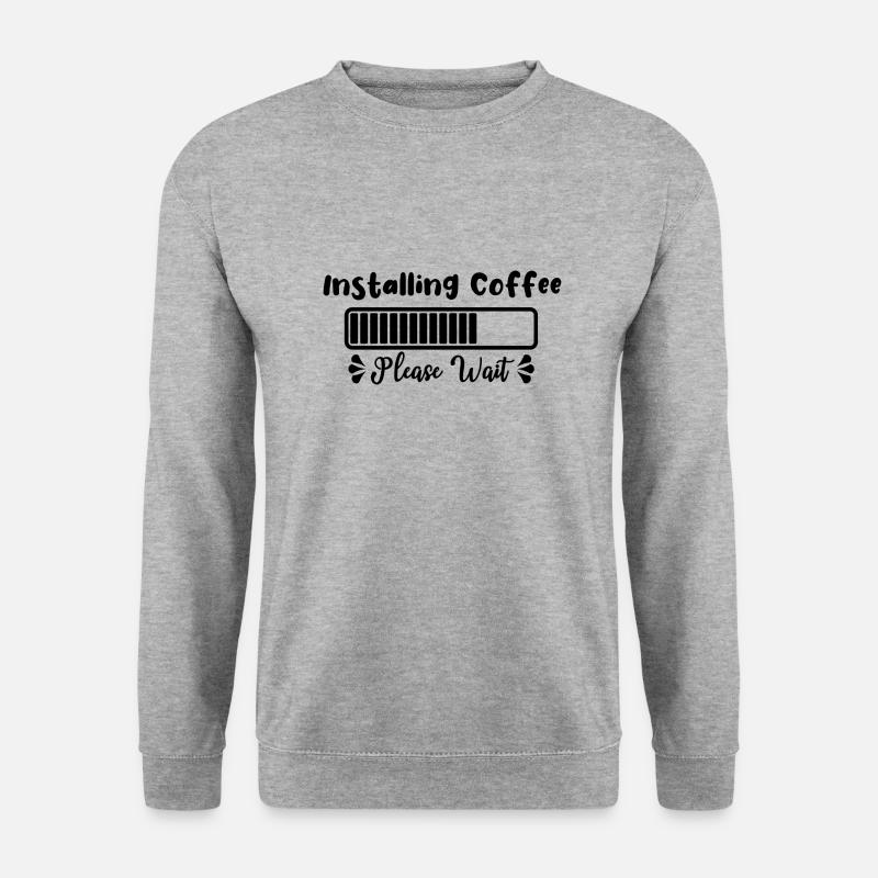 Installing Coffee Please Wait Loading - Unisex Sweatshirt - salt & pepper