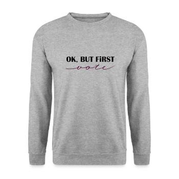 Ok, but first - vote! - Unisex Sweatshirt - salt & pepper - Front - Alina (178cm) & Michal (187cm)