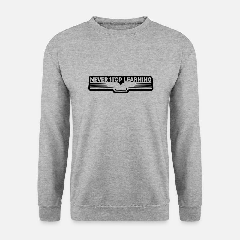 never stop learning quote - Unisex Sweatshirt - salt & pepper