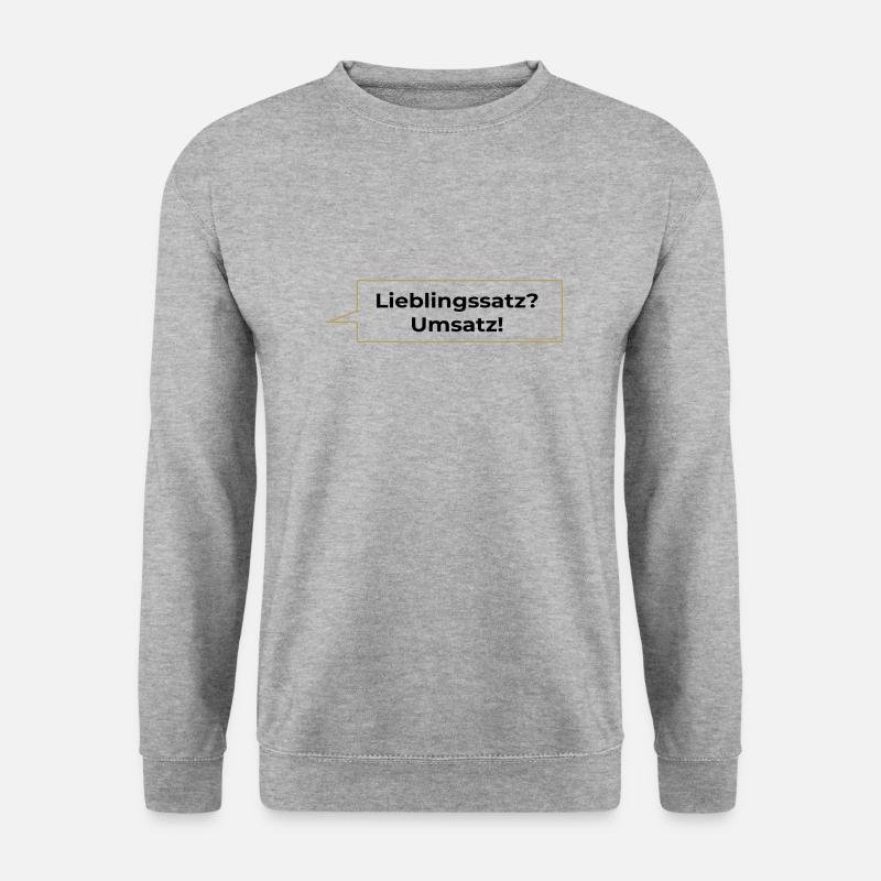 Lieblingssatz? Umsatz! Spruch - Unisex Pullover - Weißgrau meliert