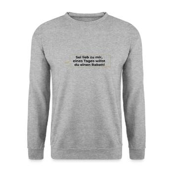 Sei lieb zu mir eines Tages willst du einen Rabatt - Unisex Pullover - Weißgrau meliert - Vorne - Alina (178cm) & Michal (187cm)