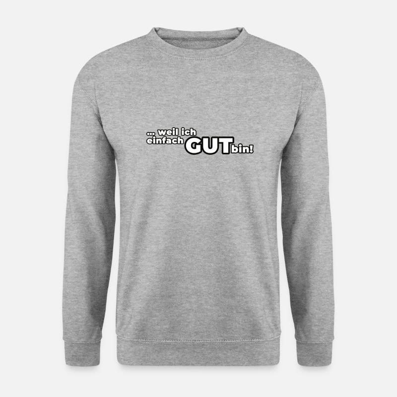 Weil ich einfach GUT bin! - Unisex Pullover - Weißgrau meliert
