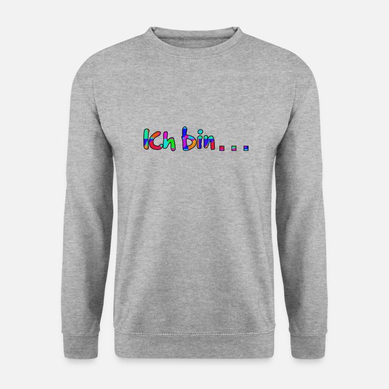 Ich bin . . . - Unisex Pullover - Weißgrau meliert