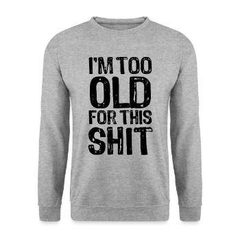 Je suis trop vieux pour cette merde - Ironie - Dire - Sweat-shirt Unisexe - gris chiné - Devant - Alina (178cm) & Michal (187cm)