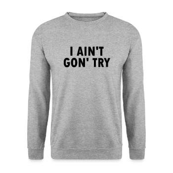 i aint gon try - Unisex Pullover - Weißgrau meliert - Vorne - Alina (178cm) & Michal (187cm)
