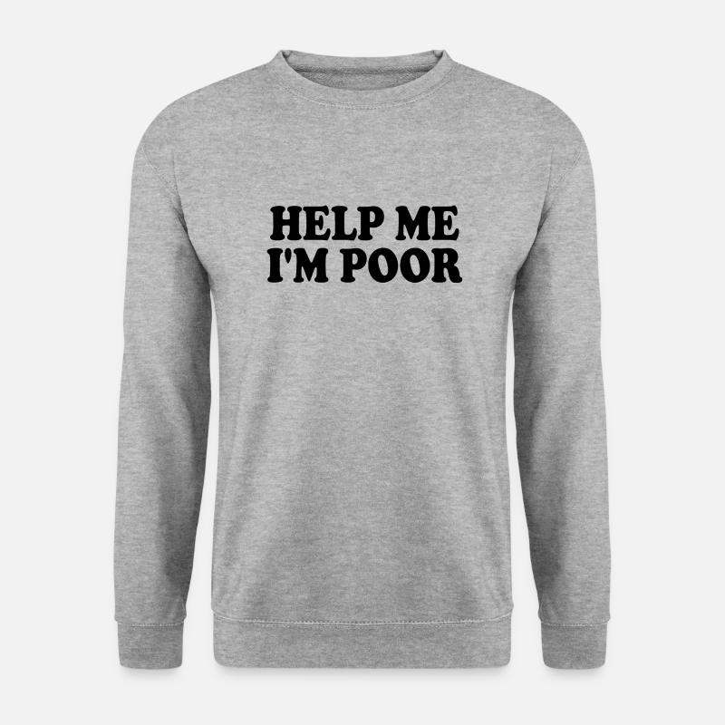 Help me im poor - Unisex Sweatshirt - salt & pepper