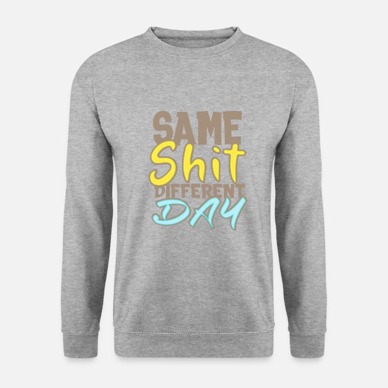 Same shit different day - Unisex Sweatshirt - salt & pepper