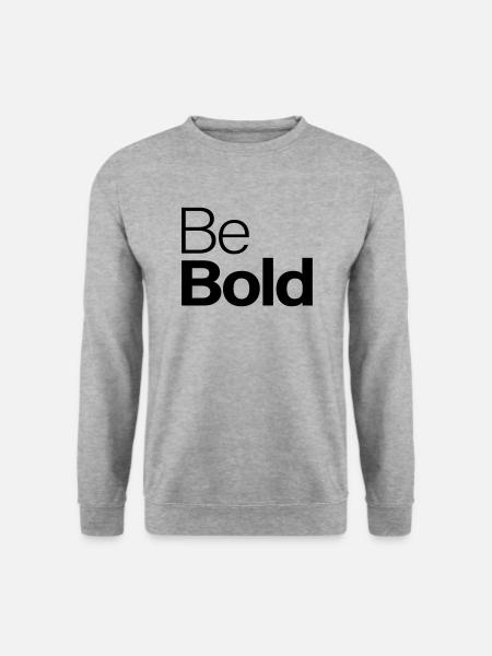 Be Bold - Unisex Sweatshirt - salt & pepper