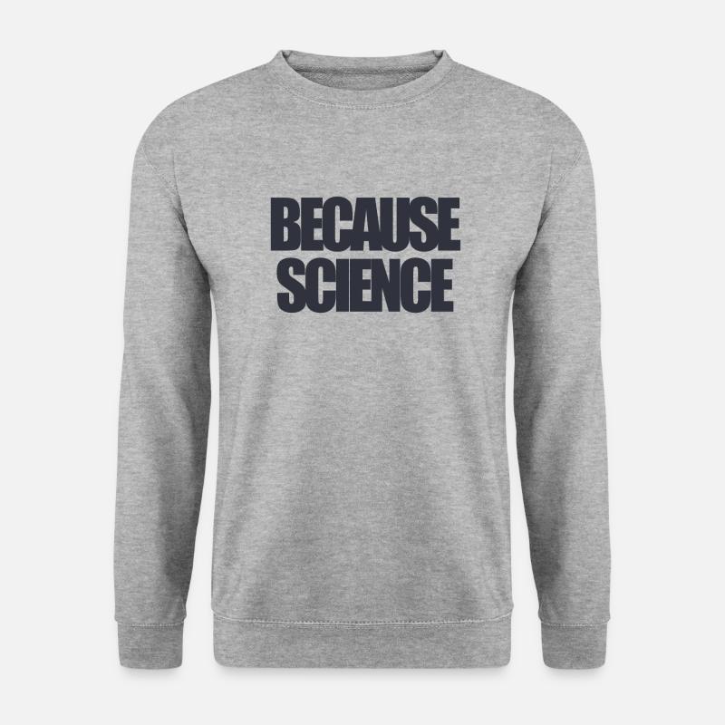 Funny text because science - Unisex Pullover - Weißgrau meliert