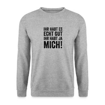 Ihr Habt Es Echt Gut Ihr Habt Ja Mich - Unisex Pullover - Weißgrau meliert - Vorne - Alina (178cm) & Michal (187cm)
