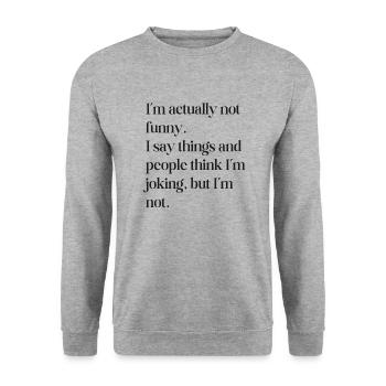 I actually am not funny - Unisex Sweatshirt - salt & pepper - Front - Alina (178cm) & Michal (187cm)