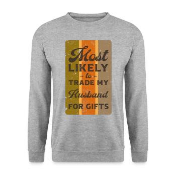 Most likely to trade my husband for gifts. - Unisex Sweatshirt - salt & pepper - Front - Alina (178cm) & Michal (187cm)