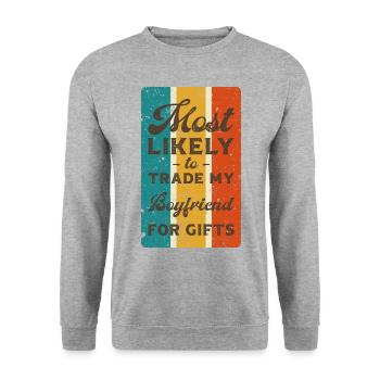 Most likely to trade my boyfriend for gifts. - Unisex Sweatshirt - salt & pepper - Front - Alina (178cm) & Michal (187cm)