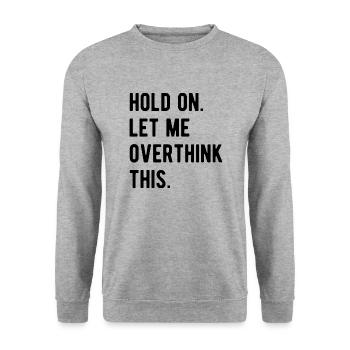 Hold On Let Me Overthink This - Unisex Sweatshirt - salt & pepper - Front - Alina (178cm) & Michal (187cm)