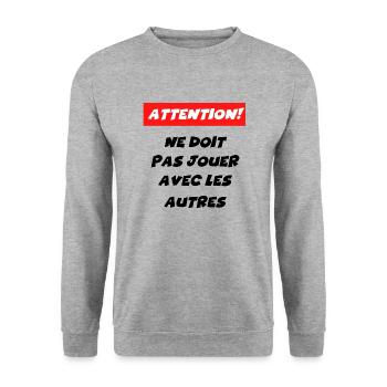 attention ne doit pas jouer avec les autres - Sweat-shirt Unisexe - gris chiné - Devant - Alina (178cm) & Michal (187cm)
