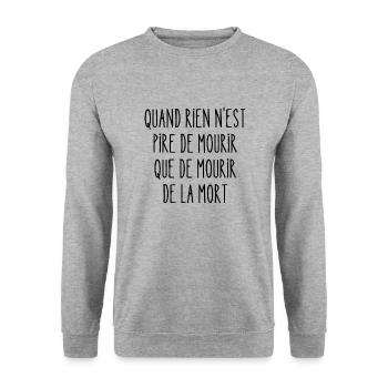 quand rien n'est pire de mourir - Sweat-shirt Unisexe - gris chiné - Devant - Alina (178cm) & Michal (187cm)