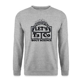 Let's Taco Bout Science Teacher Student Funny Joke - Unisex Sweatshirt - salt & pepper - Front - Alina (178cm) & Michal (187cm)