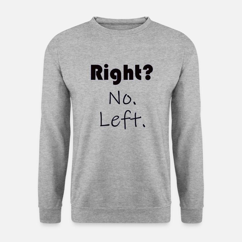 Right? No. Left. - Sprüche - Geschenk - Unisex Pullover - Weißgrau meliert