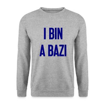 Je suis un Bazi – proverbe bavarois avec humour - Sweat-shirt Unisexe - gris chiné - Devant - Alina (178cm) & Michal (187cm)