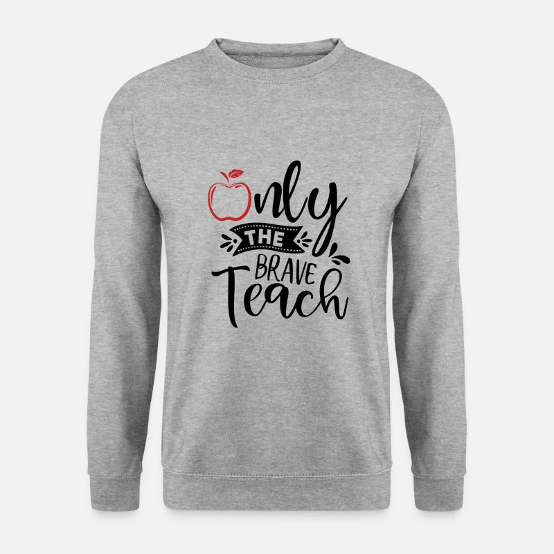 Only the brave teach - Unisex Pullover - Weißgrau meliert
