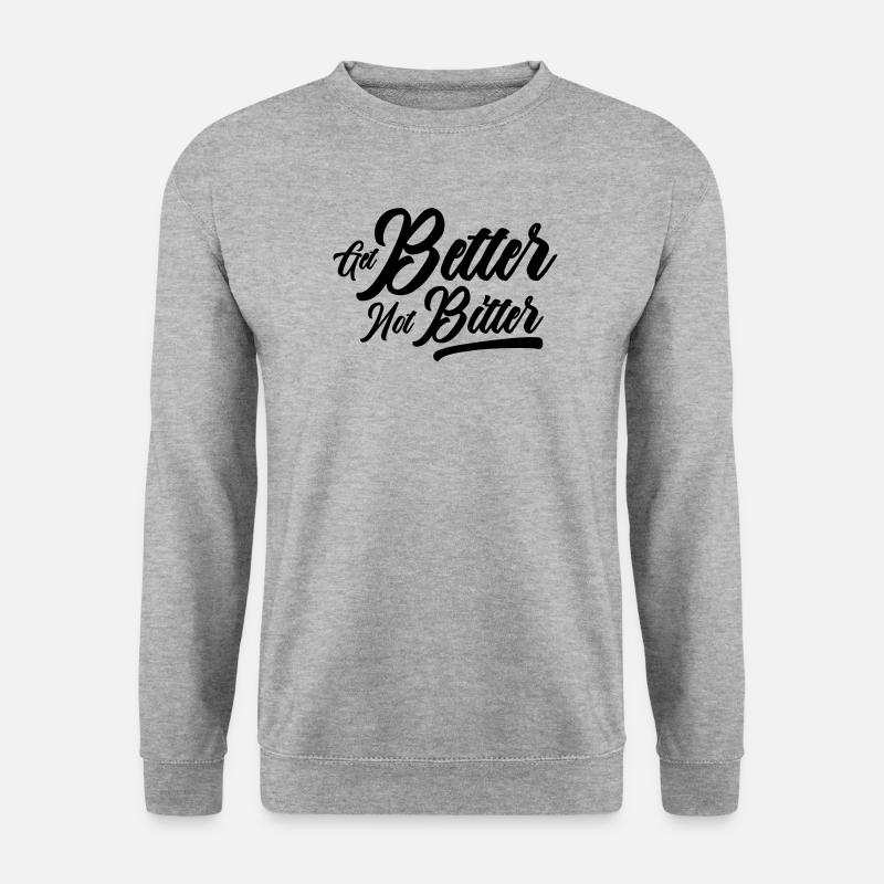Get Better Not Bitter - Resilience Mindset - Unisex Sweatshirt - salt & pepper