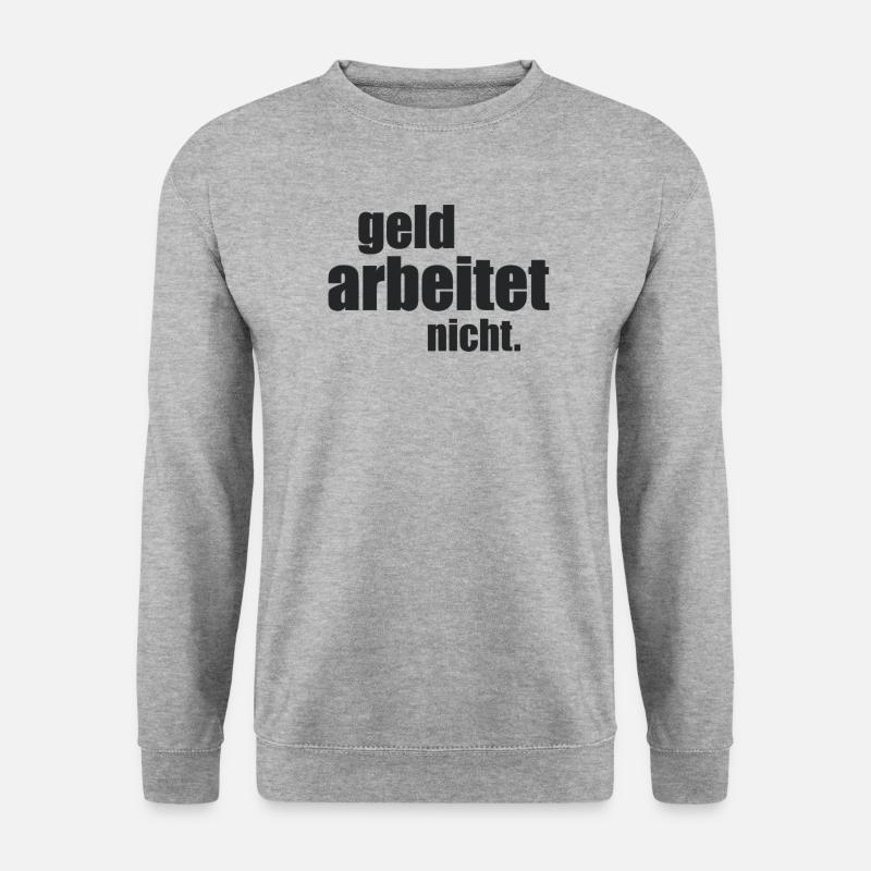 Geld arbeitet nicht. - Unisex Pullover - Weißgrau meliert