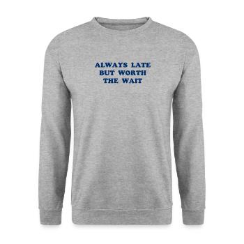 Always Late But Worth The Wait - Zu spät - warten - Unisex Pullover - Weißgrau meliert - Vorne - Alina (178cm) & Michal (187cm)