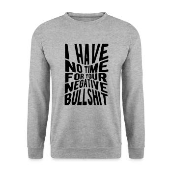 Je n’ai pas de temps pour vos conneries négatives. - Sweat-shirt Unisexe - gris chiné - Devant - Alina (178cm) & Michal (187cm)