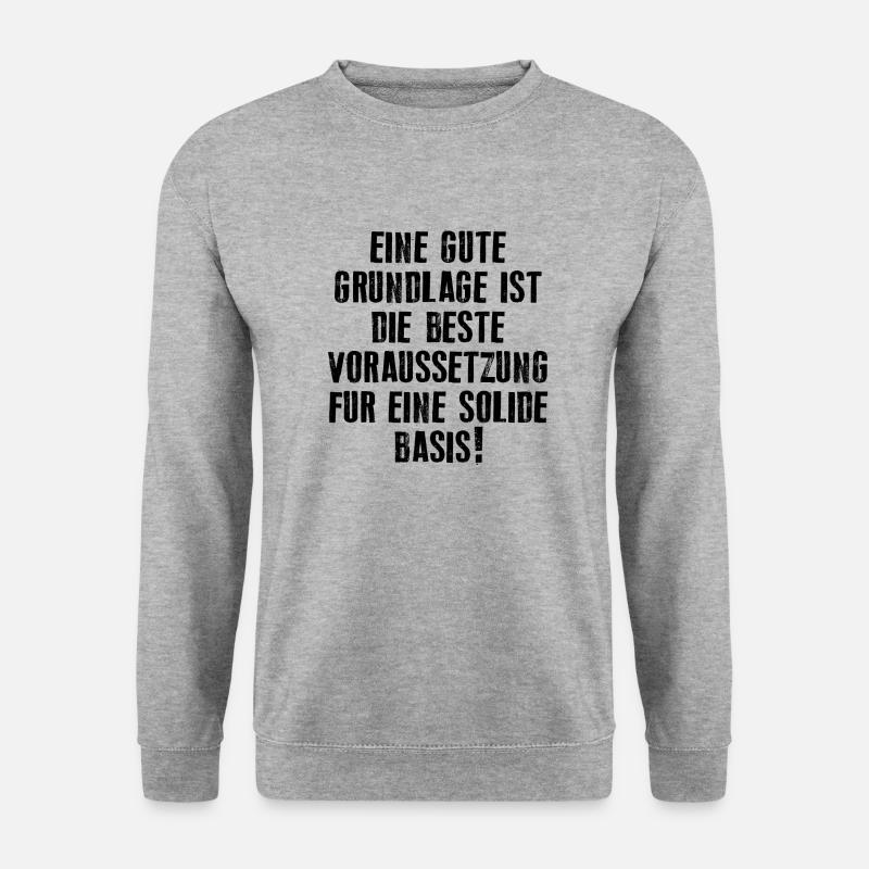 EINE GUTE GRUNDLAGE IST DIE BESTE VORAUSSETUNG - Unisex Pullover - Weißgrau meliert