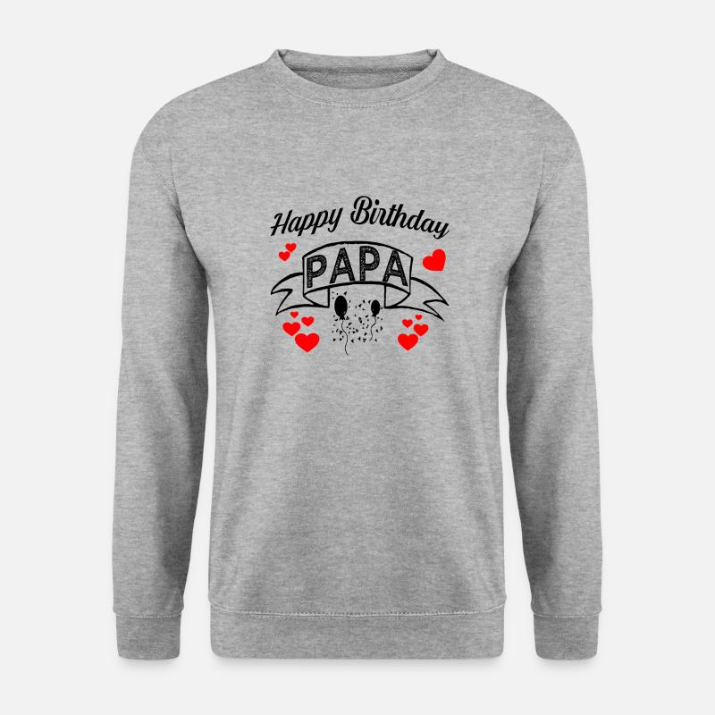 happy Birthday Papa! Geburtstags Glückwunsch Papa - Unisex Pullover - Weißgrau meliert
