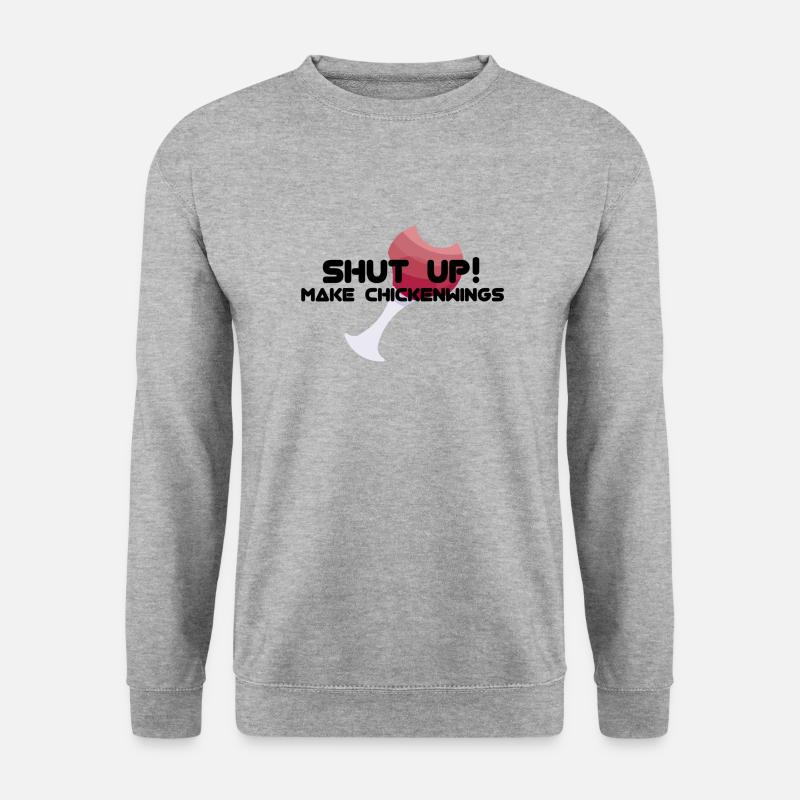 SHUT UP! MAKE CHICKENWINGS - Unisex Sweatshirt - salt & pepper
